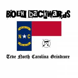 Born Backwards : Trve North Carolina Grindcore